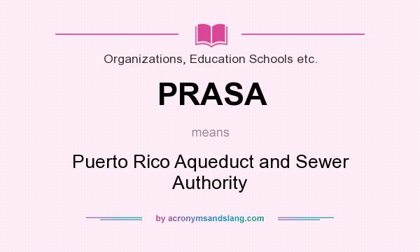 What does PRASA mean? It stands for Puerto Rico Aqueduct and Sewer Authority