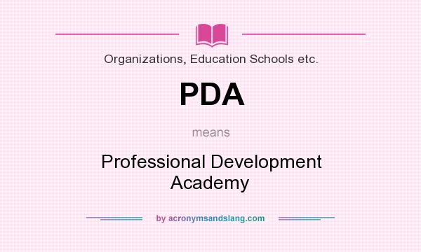 What does PDA mean? It stands for Professional Development Academy