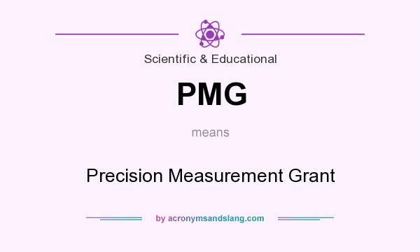 What does PMG mean? It stands for Precision Measurement Grant