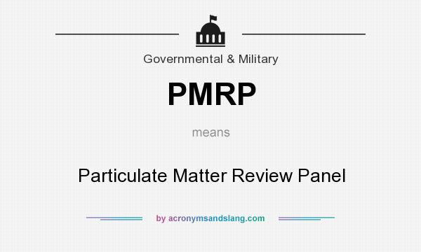 What does PMRP mean? It stands for Particulate Matter Review Panel