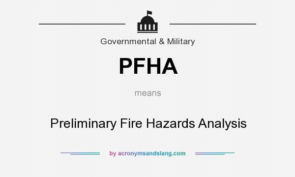 What does PFHA mean? It stands for Preliminary Fire Hazards Analysis