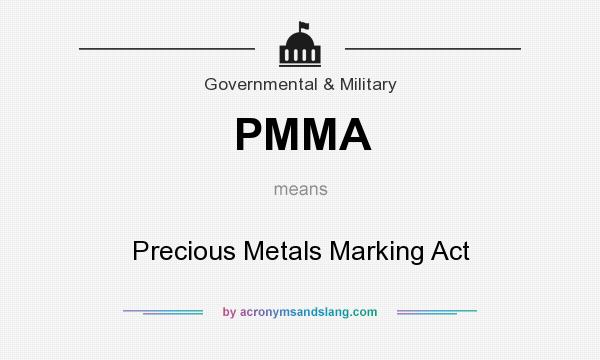 What does PMMA mean? It stands for Precious Metals Marking Act
