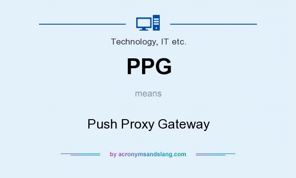 What does PPG mean? It stands for Push Proxy Gateway