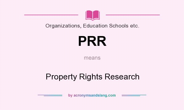 What does PRR mean? It stands for Property Rights Research