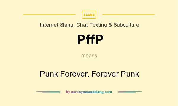 What does PffP mean? It stands for Punk Forever, Forever Punk