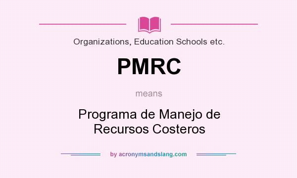 What does PMRC mean? It stands for Programa de Manejo de Recursos Costeros
