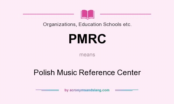 What does PMRC mean? It stands for Polish Music Reference Center