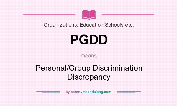 What does PGDD mean? It stands for Personal/Group Discrimination Discrepancy