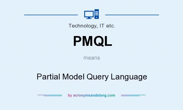What does PMQL mean? It stands for Partial Model Query Language