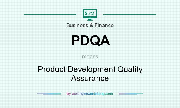 What does PDQA mean? It stands for Product Development Quality Assurance
