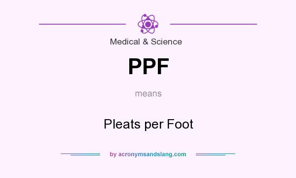 What does PPF mean? It stands for Pleats per Foot