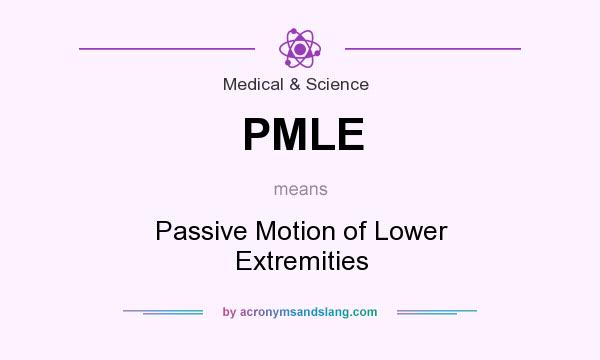 What does PMLE mean? It stands for Passive Motion of Lower Extremities