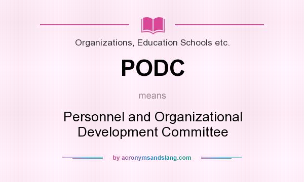 What does PODC mean? It stands for Personnel and Organizational Development Committee