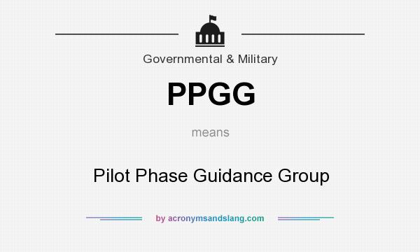 What does PPGG mean? It stands for Pilot Phase Guidance Group