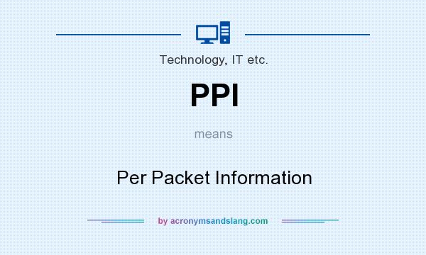 What does PPI mean? It stands for Per Packet Information