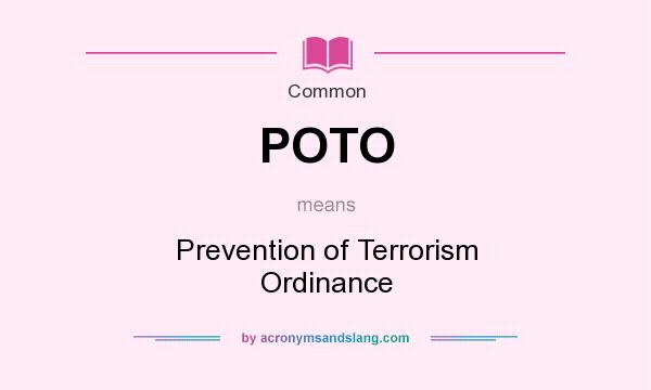 What does POTO mean? It stands for Prevention of Terrorism Ordinance