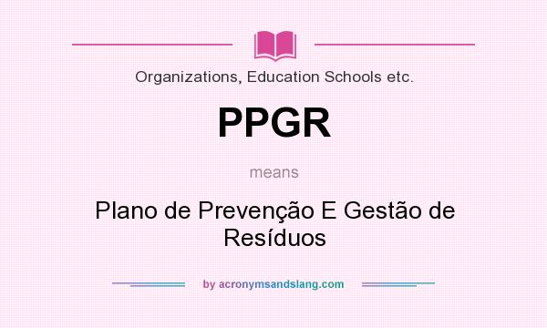 What does PPGR mean? It stands for Plano de Prevenção E Gestão de Resíduos