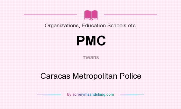 What does PMC mean? It stands for Caracas Metropolitan Police