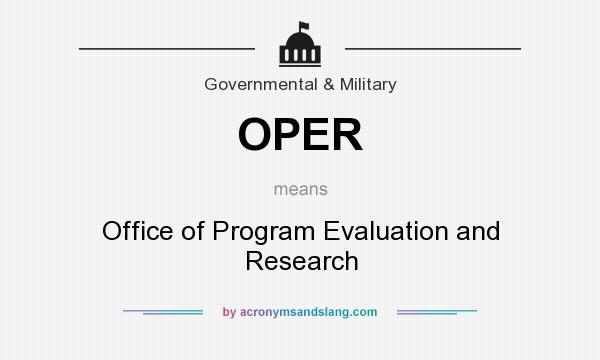 What does OPER mean? It stands for Office of Program Evaluation and Research
