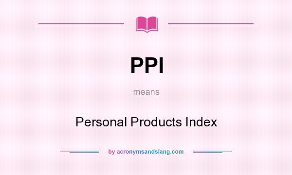 What does PPI mean? It stands for Personal Products Index