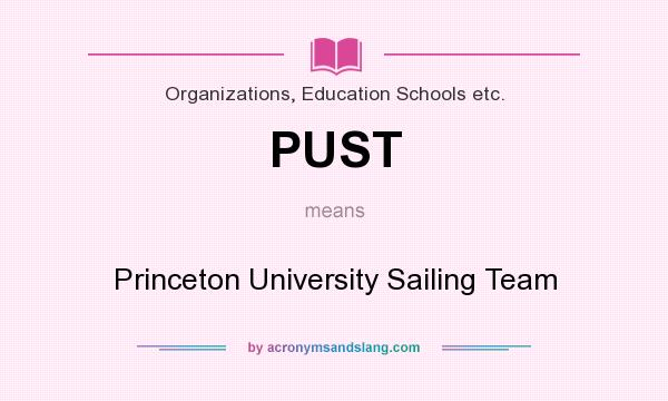 What does PUST mean? It stands for Princeton University Sailing Team