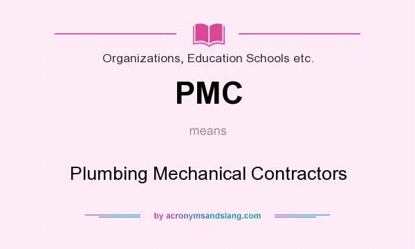 What does PMC mean? It stands for Plumbing Mechanical Contractors
