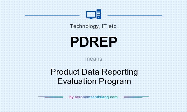 What does PDREP mean? It stands for Product Data Reporting Evaluation Program