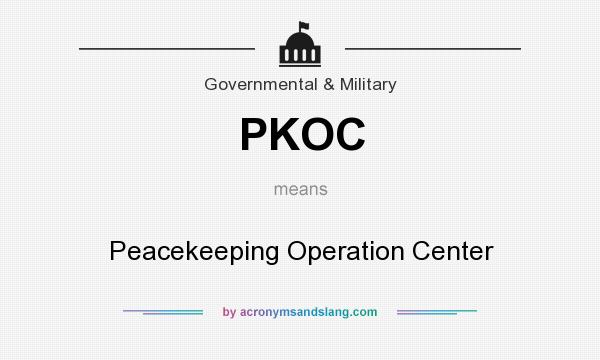 What does PKOC mean? It stands for Peacekeeping Operation Center