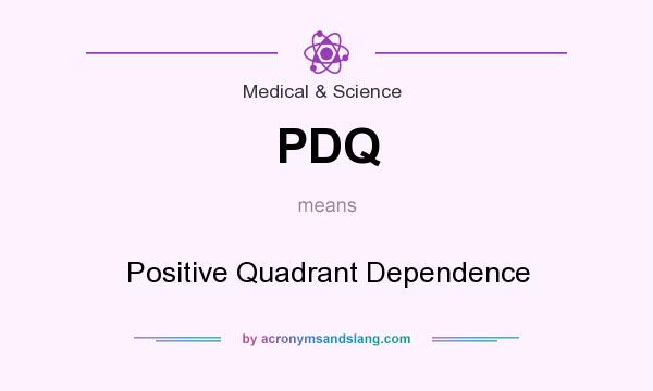 What does PDQ mean? It stands for Positive Quadrant Dependence