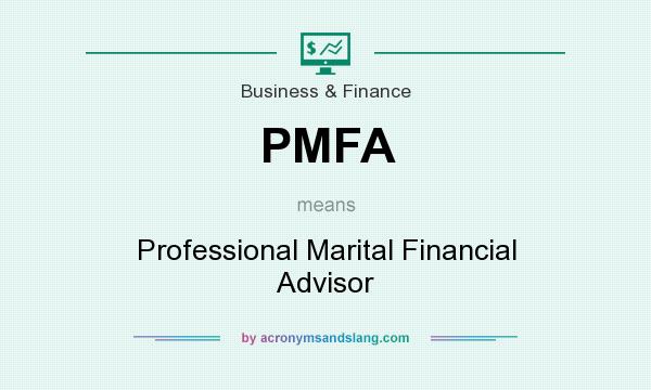 What does PMFA mean? It stands for Professional Marital Financial Advisor