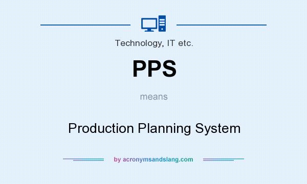 What does PPS mean? It stands for Production Planning System