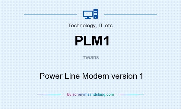 What does PLM1 mean? It stands for Power Line Modem version 1
