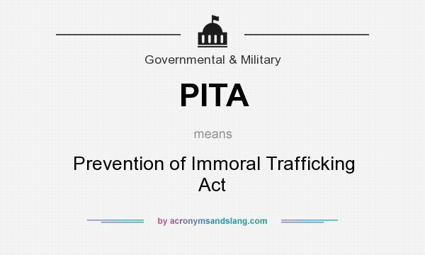 What does PITA mean? It stands for Prevention of Immoral Trafficking Act