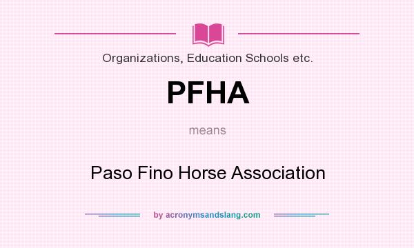 What does PFHA mean? It stands for Paso Fino Horse Association
