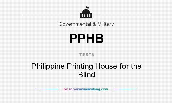 What does PPHB mean? It stands for Philippine Printing House for the Blind