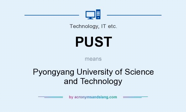 What does PUST mean? It stands for Pyongyang University of Science and Technology
