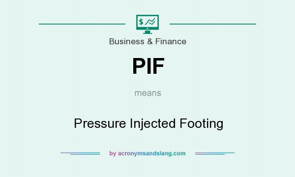 What does PIF mean? It stands for Pressure Injected Footing