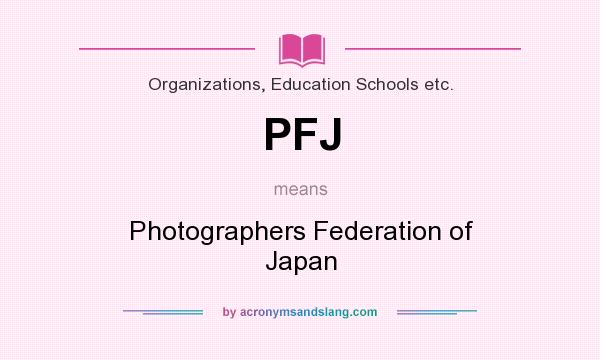 What does PFJ mean? It stands for Photographers Federation of Japan