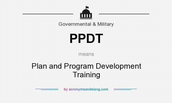 What does PPDT mean? It stands for Plan and Program Development Training