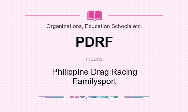 What does PDRF mean? It stands for Philippine Drag Racing Familysport