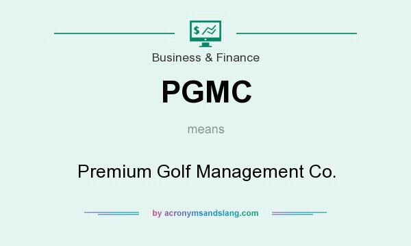 What does PGMC mean? It stands for Premium Golf Management Co.