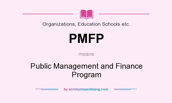 What does PMFP mean? It stands for Public Management and Finance Program