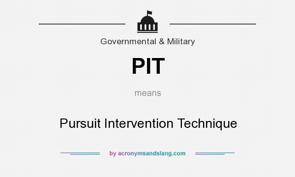 What does PIT mean? It stands for Pursuit Intervention Technique