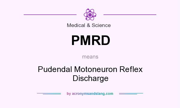 What does PMRD mean? It stands for Pudendal Motoneuron Reflex Discharge
