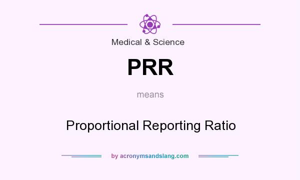 What does PRR mean? It stands for Proportional Reporting Ratio