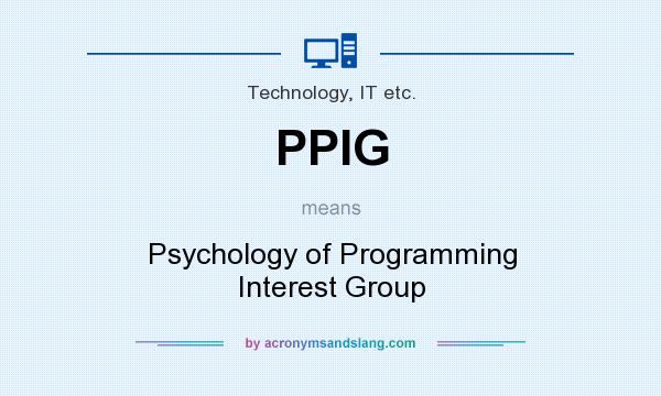 What does PPIG mean? It stands for Psychology of Programming Interest Group