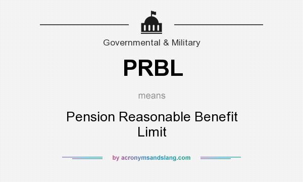 What does PRBL mean? It stands for Pension Reasonable Benefit Limit