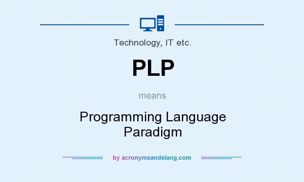 What does PLP mean? It stands for Programming Language Paradigm