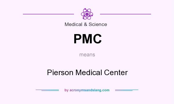 What does PMC mean? It stands for Pierson Medical Center