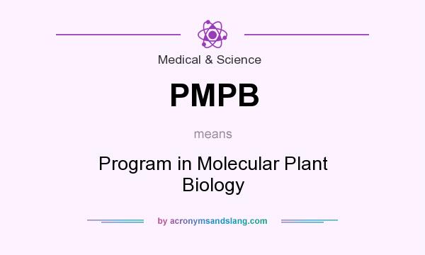 What does PMPB mean? It stands for Program in Molecular Plant Biology